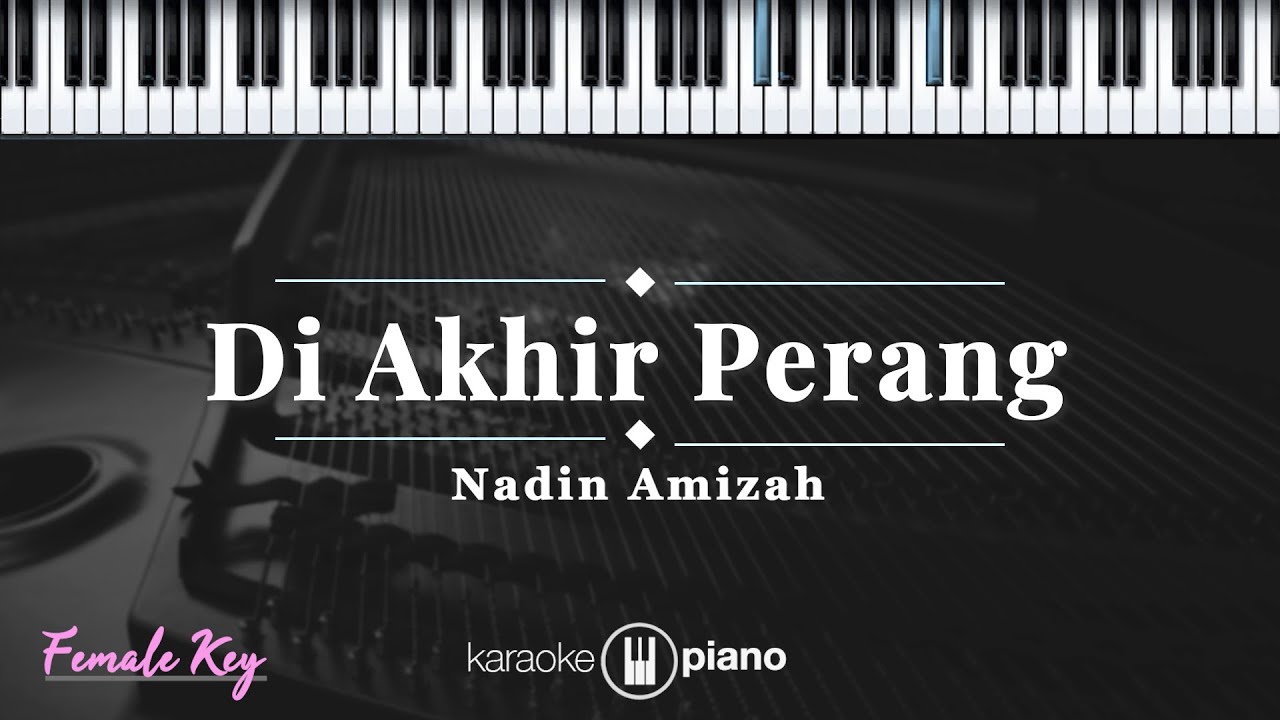 Di Akhir Perang - Nadin Amizah | KARAOKE PIANO - FEMALE KEY