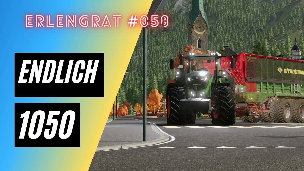 LS22 | Erlengrat #058 | ENDLICH 1050 FAHREN | Farming Simulator 22