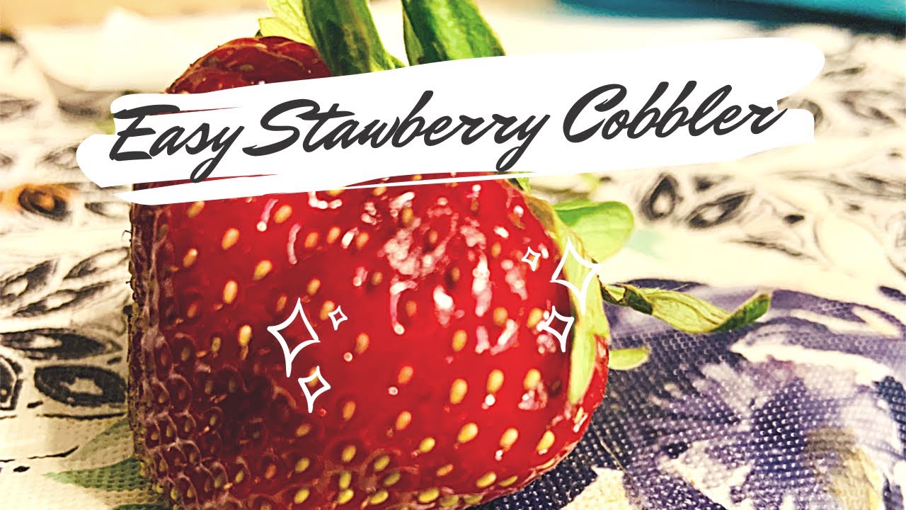 Easy Strawberry Cobbler using Fresh Strawberries