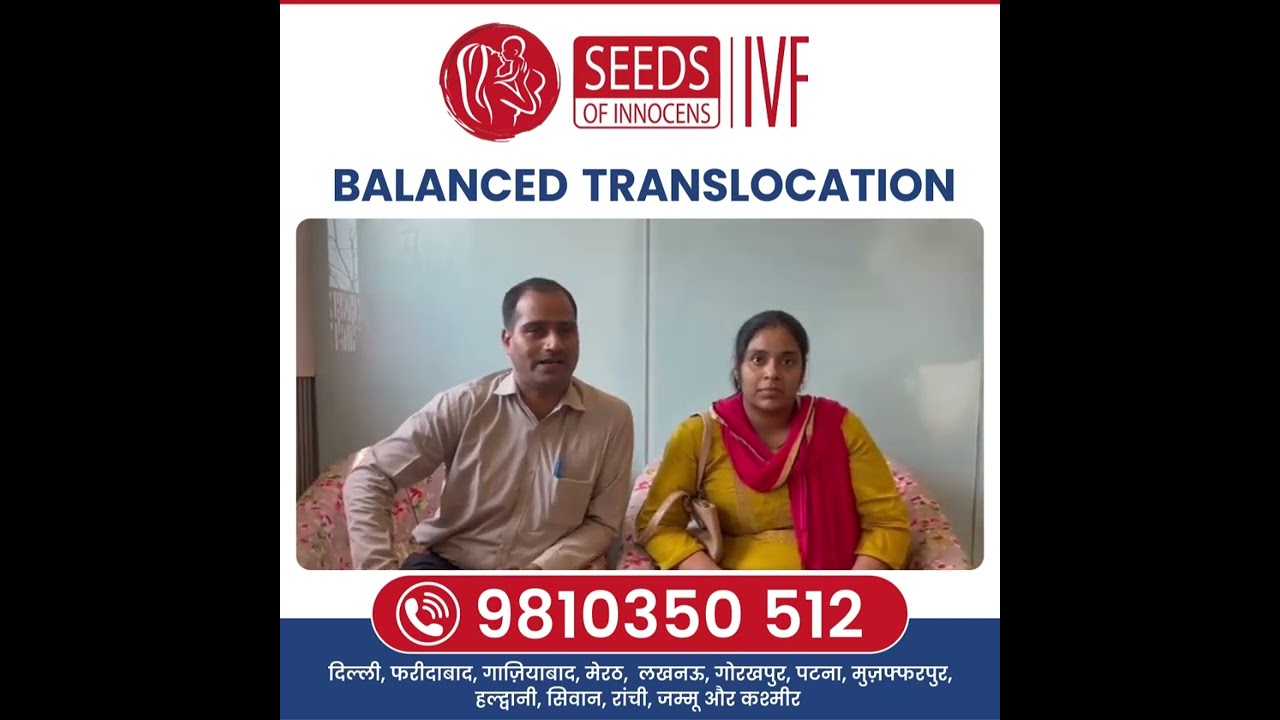 "IVF Success Story: Overcoming Challenges with Balanced Translocation | Inspiring Journey"