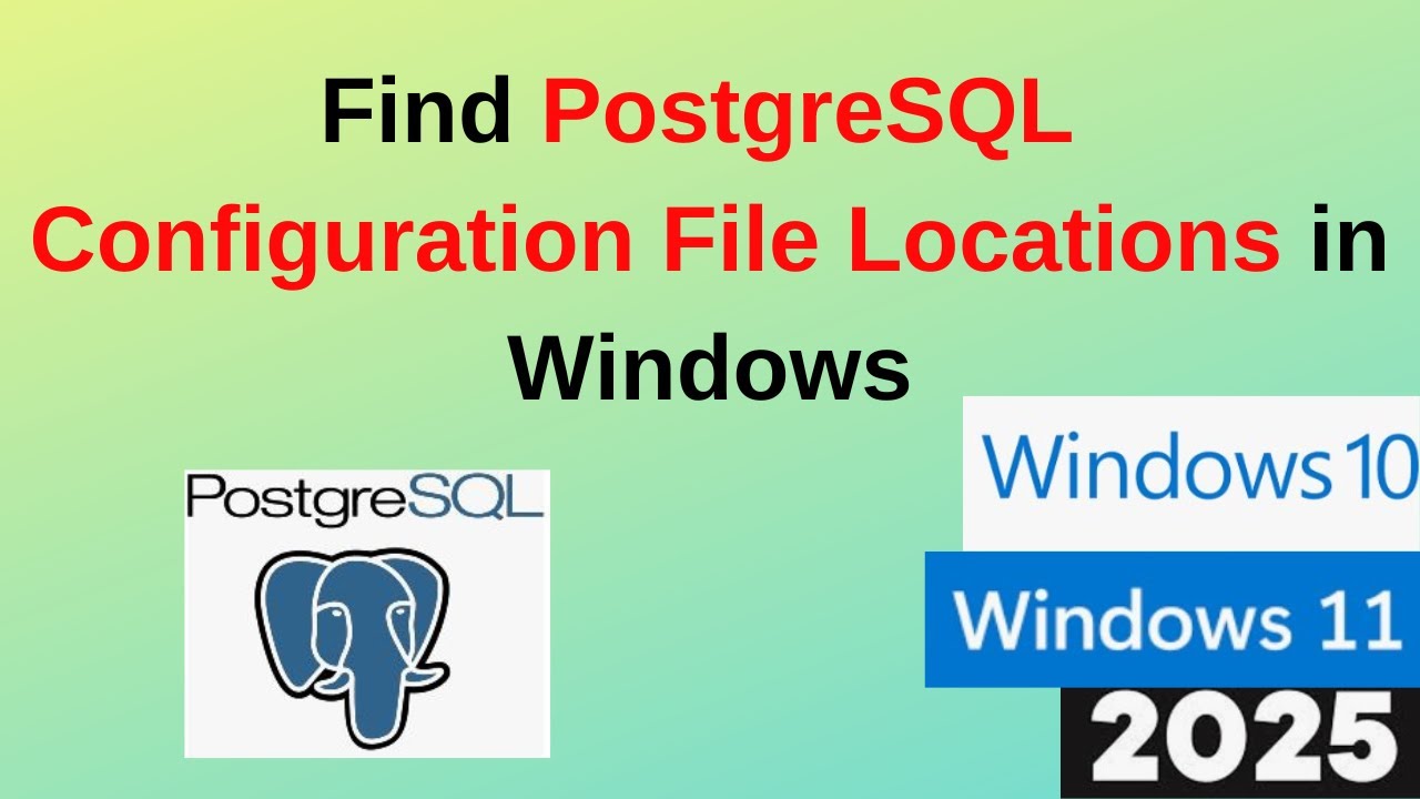 How to find the PostgreSQL configuration files location in Windows