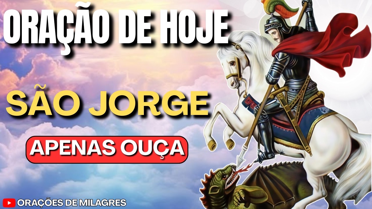 NÃO IGNORE! Esta Oração de São Jorge VAI ABRIR TUDO que Está Fechado NA SUA VIDA AGORA!