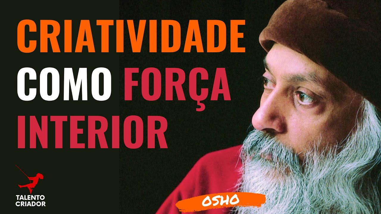 OSHO E  A CRIATIVIDADE COMO EXPRESSÃO DIVINA EM SUA VIDA