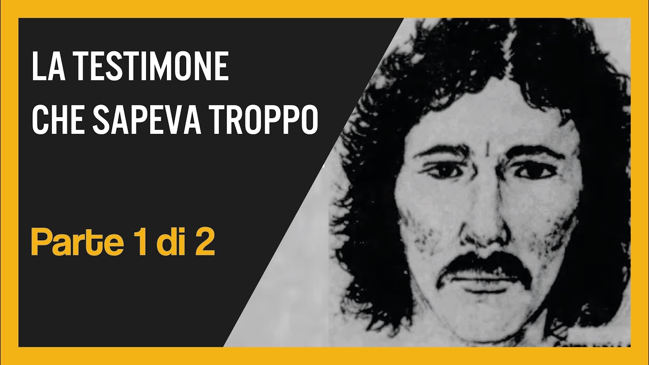 La testimone che sapeva troppo. Parte 1 di 2.