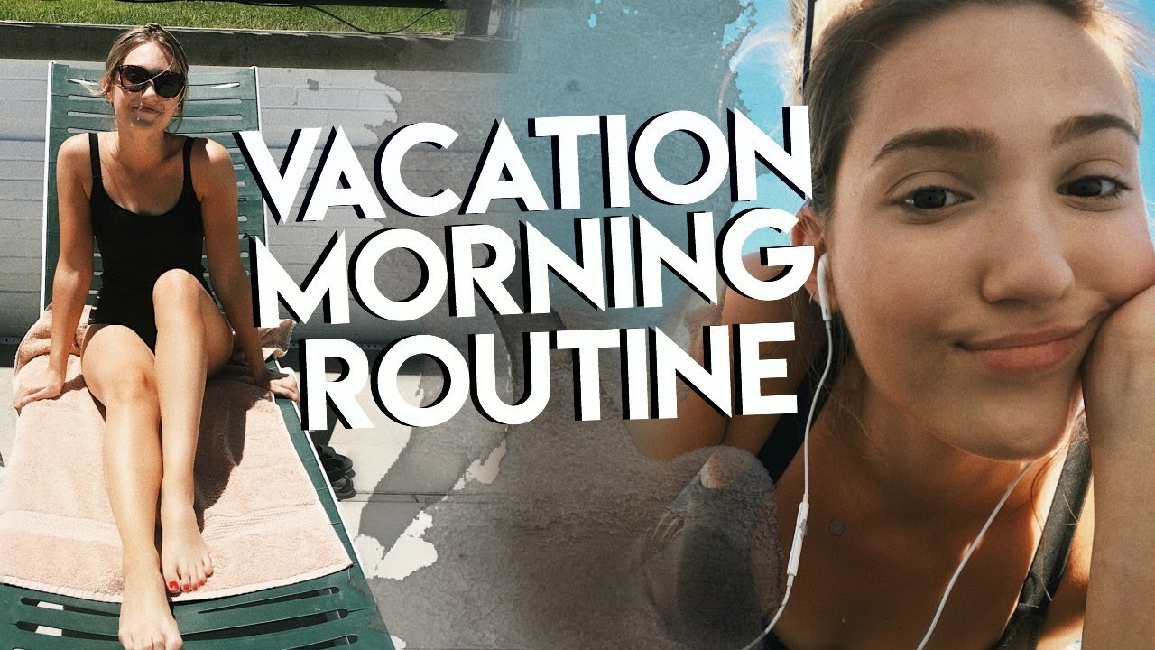 MY VACATION MORNING ROUTINE! Relaxing Summer Morning Routine