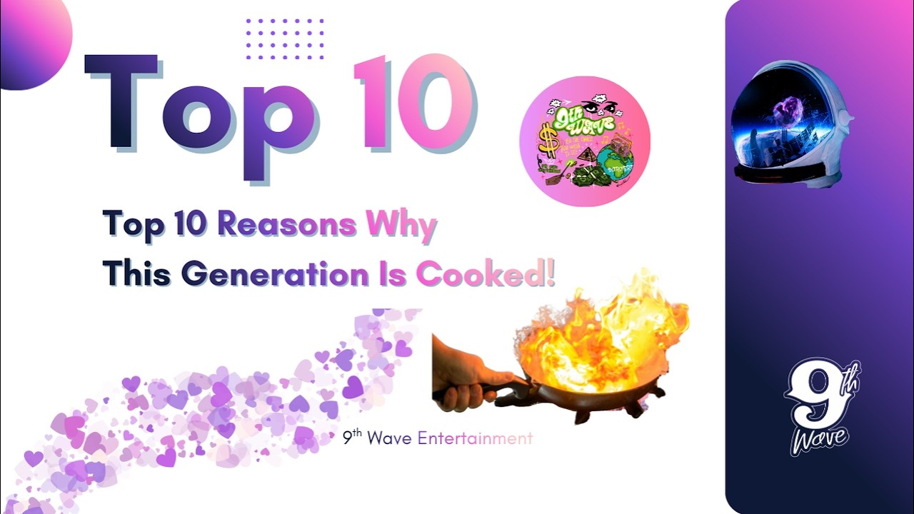 Top 10 Reasons Why This Generation Is Cooked 2026