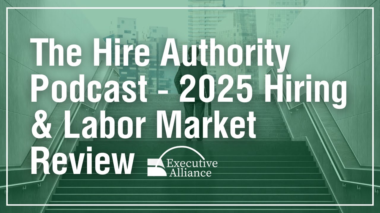 The Hire Authority Podcast - 2025 Hiring & Labor Market Review