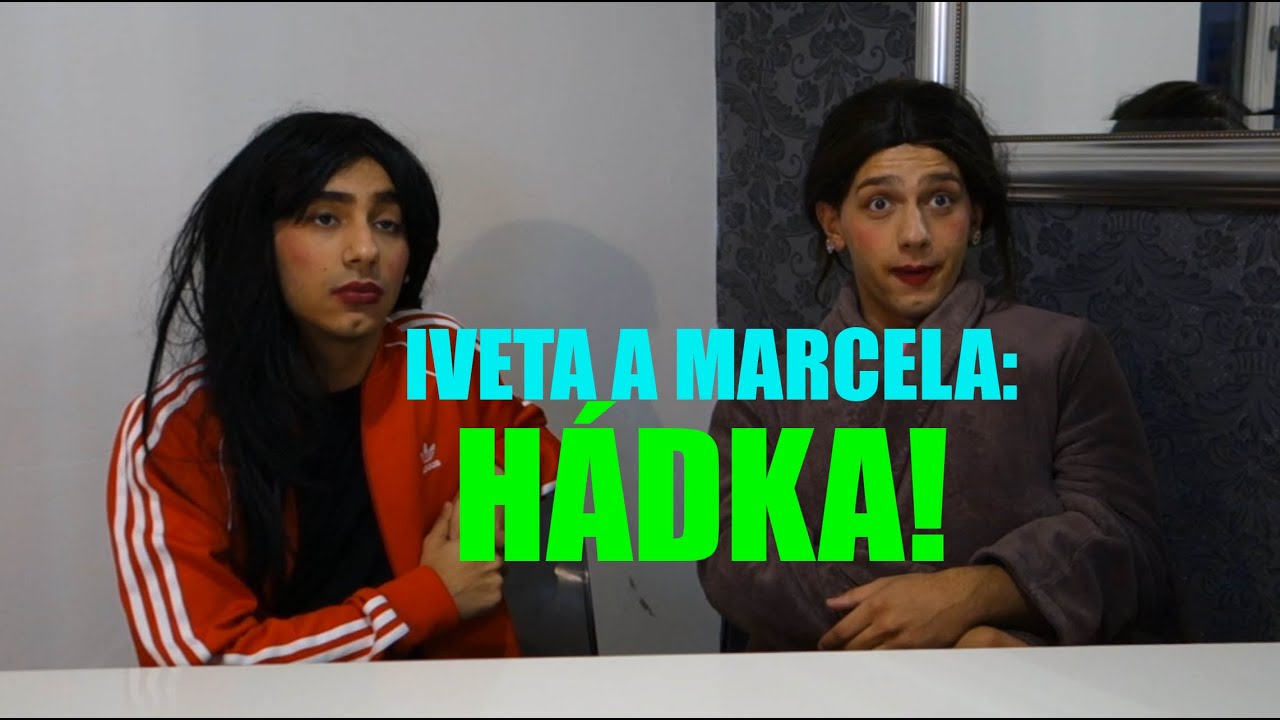 IVETA A MARCELA - HÁDKA!