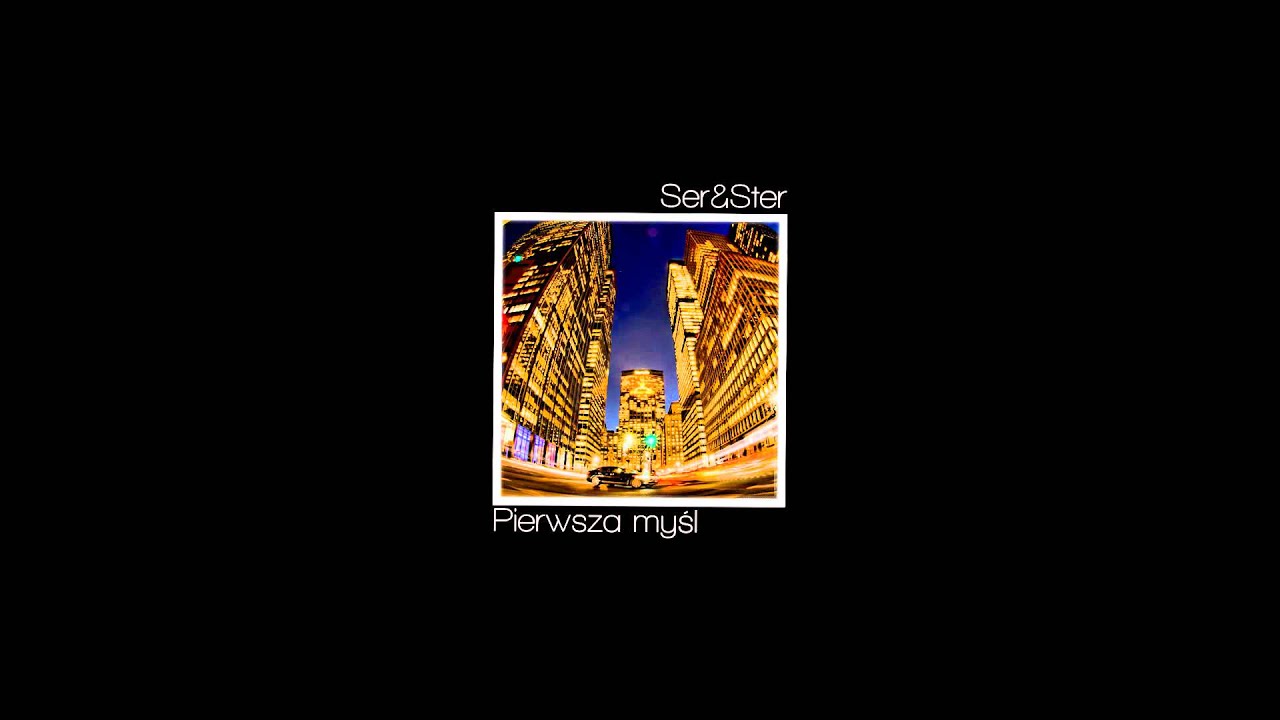 Ser&Ster - Pierwsza myśl