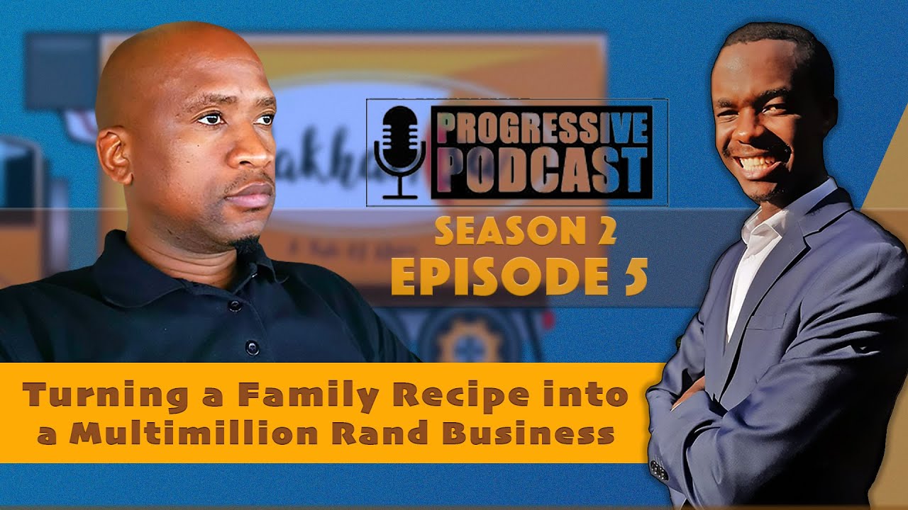 Progressive Podcast Season 2 Ep 5 with Terence Leluma Founder of Makhamisa Foods