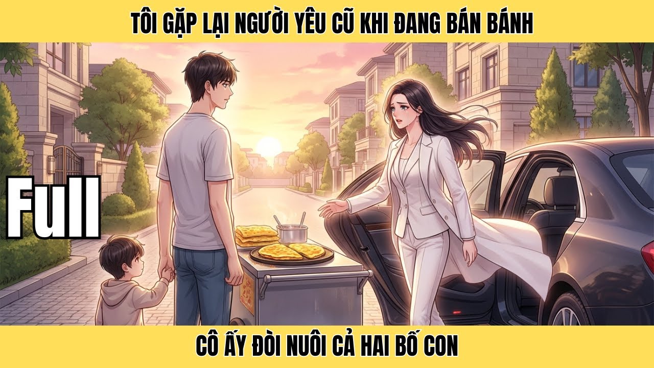 Full | Tôi Gặp Lại Người Yêu Cũ Khi Đang Bán Bánh, Cô Ấy Đòi Nuôi Cả Hai Bố Con | Minh Lý Vietsub