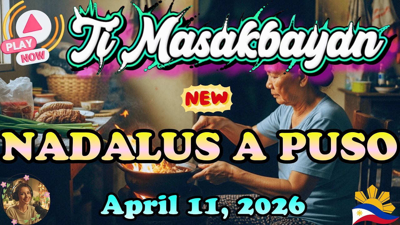 Nadalus a Puso Full Episode &ndash; Ti Masakbayan Ilocano Drama｜Ilocano Drama Podcast｜April 11, 2026