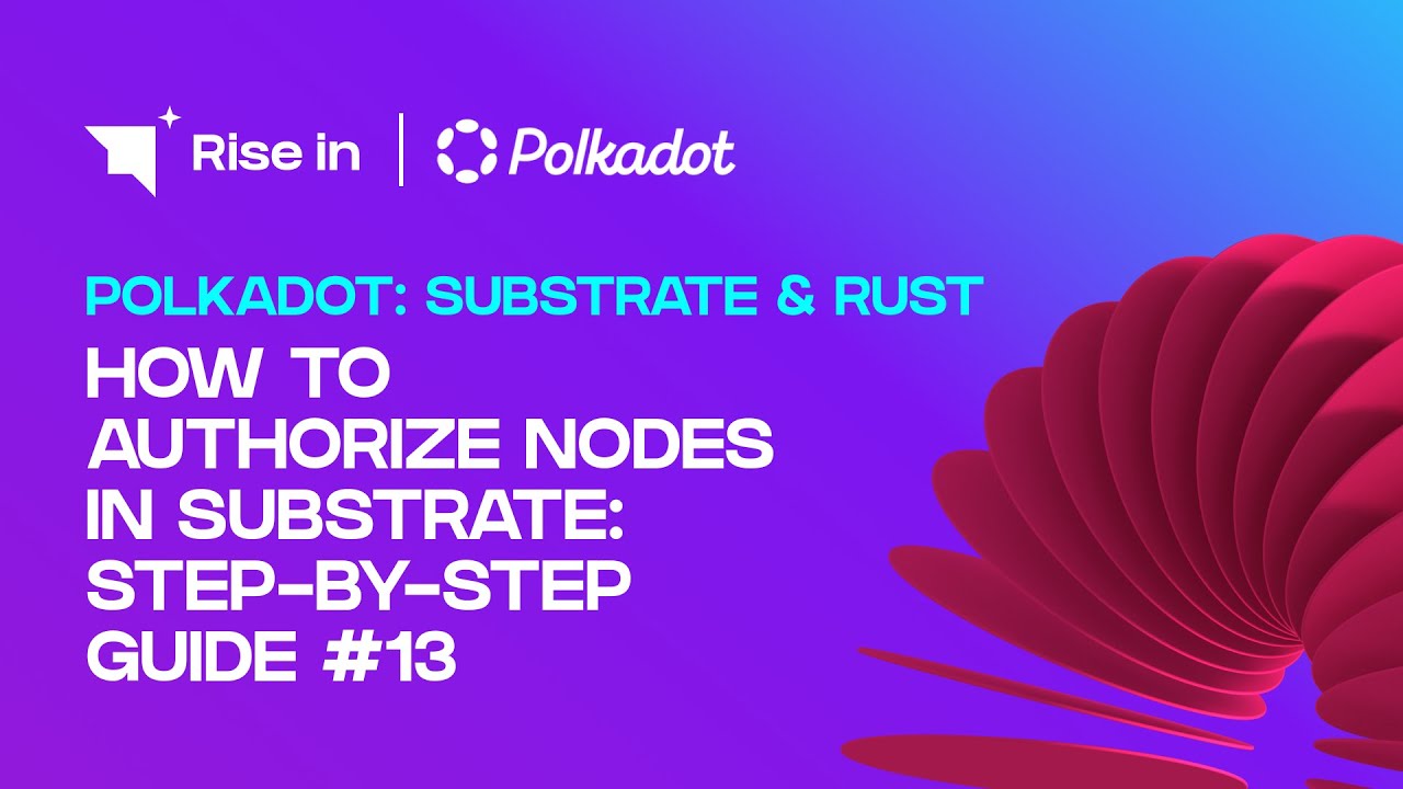 How to Authorize Nodes in Substrate: Step-by-Step Guide #13  | Polkadot: Substrate & Rust