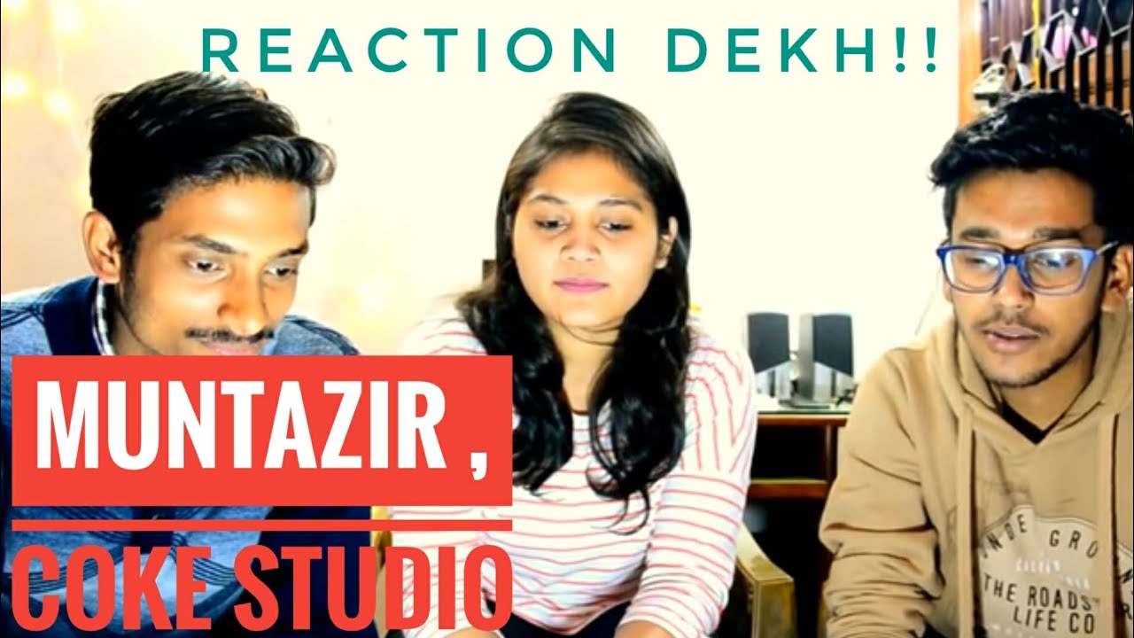 Indian Reacts To : Muntazir, Danyal Zafar & Momina Mustehsan, Coke Studio Season 10 Episode 1.