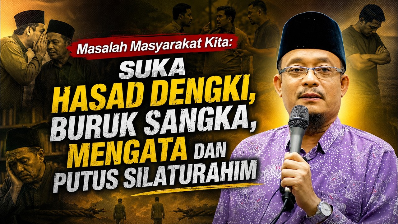 DATO USTAZ KAZIM ELIAS - MASALAH MASYARAKAT SUKA DENGKI, BURUK SANGKA, PUTUS SILATURAHIM, MARAH