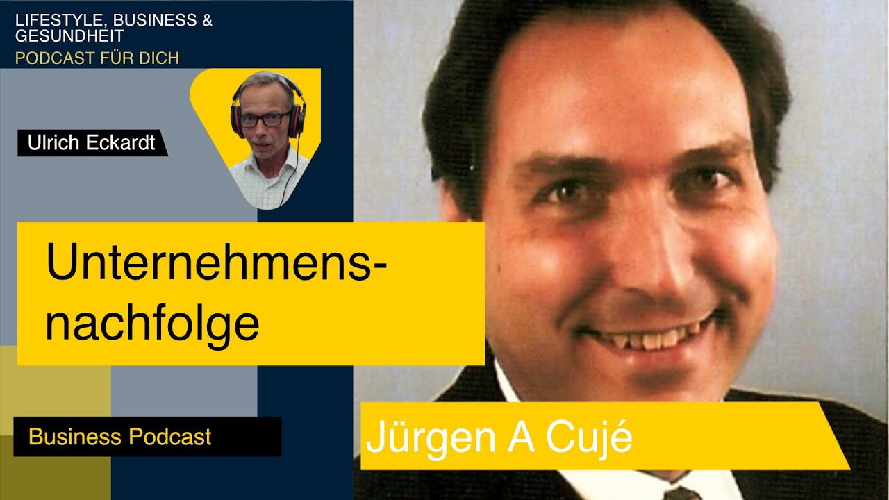 Unternehmensnachfolge - Podcast mit Jürgen A. Cujé