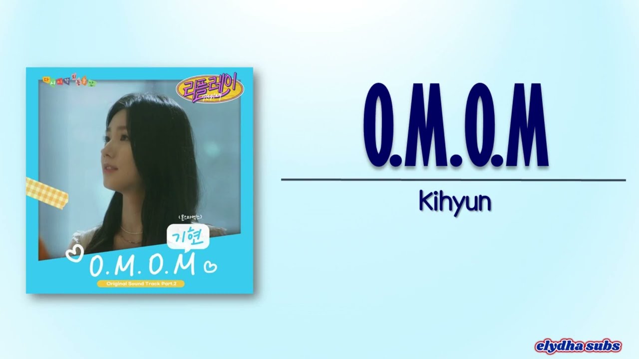 KIHYUN (기현) – O.M.O.M [Replay OST Part 2] [Rom|Eng Lyric]
