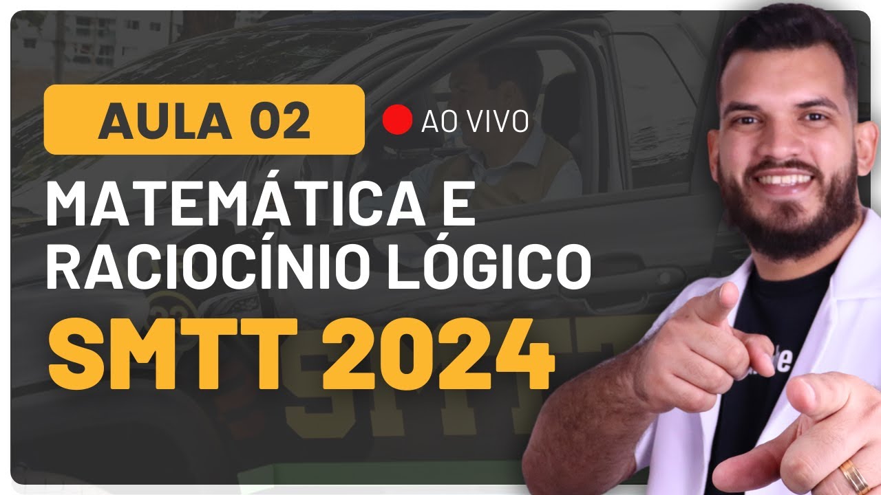 Aula 02 - Sequências Lógicas -  Matemática e Raciocínio Lógico - Concurso SMTT 2024