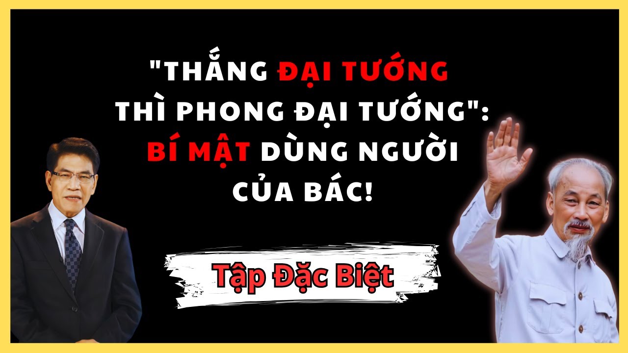 VÉN MÀN LỊCH SỬ: VÌ SAO BÁC HỒ CHỌN VÕ NGUYÊN GIÁP LÀM ĐẠI TƯỚNG ĐẦU TIÊN