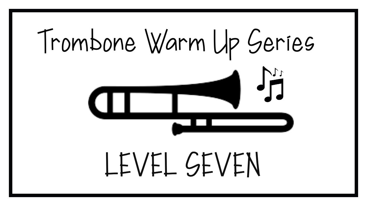 Trombone Warm Up Series - Level Seven