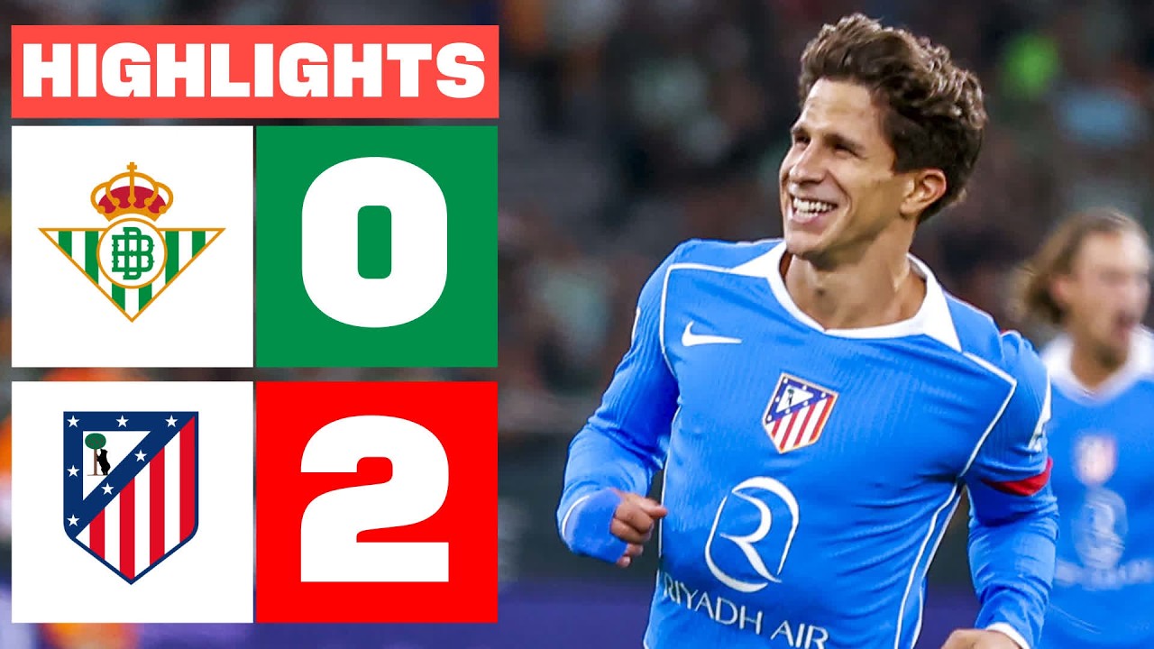 REAL BETIS 0 - 2 ATL&Eacute;TICO DE MADRID | RESUMEN LALIGA EA SPORTS
