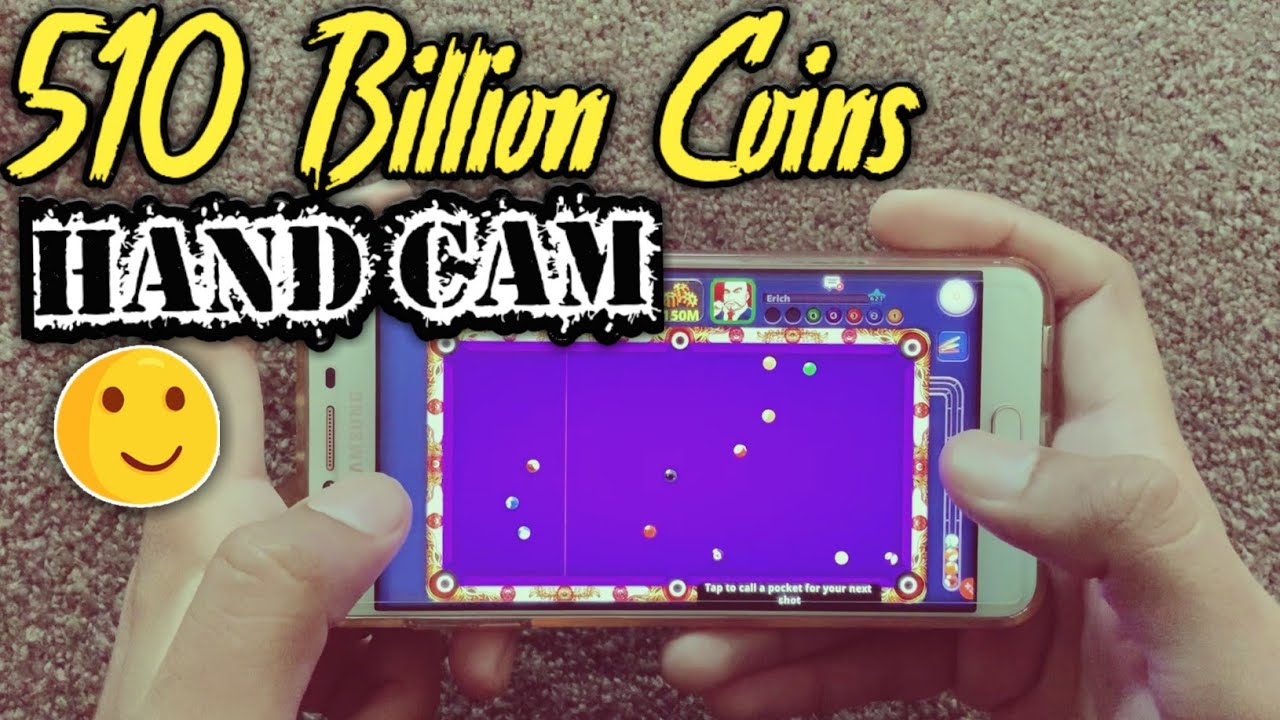 510 Billion Coins + Hand Cam - 8 Ball Pool