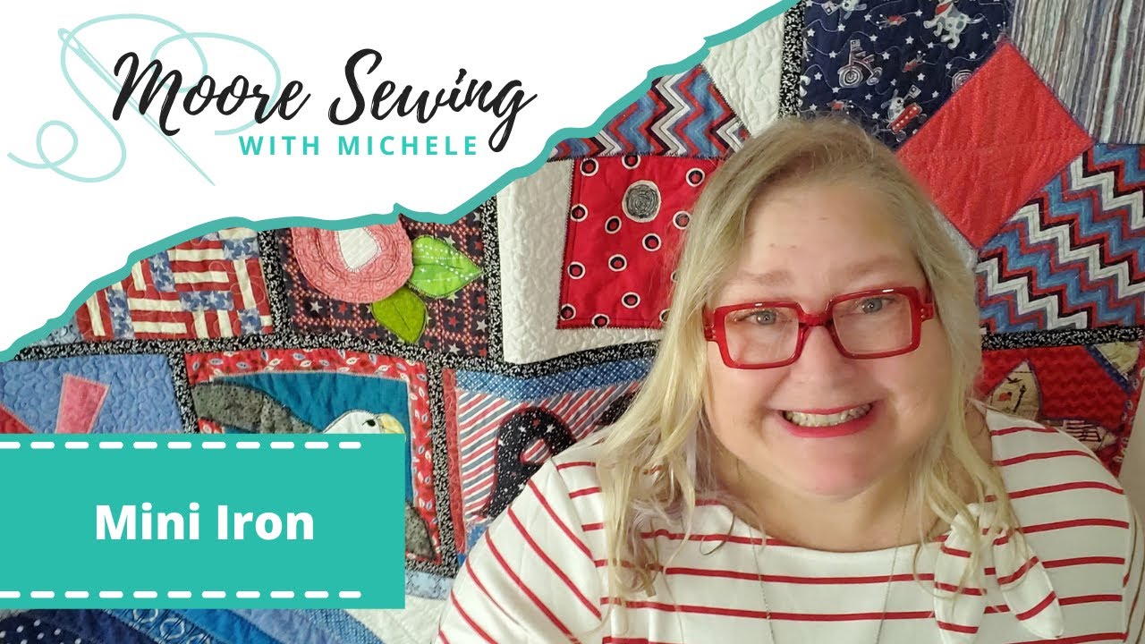 Mini Iron | Moore Sewing with Michele #MSWM