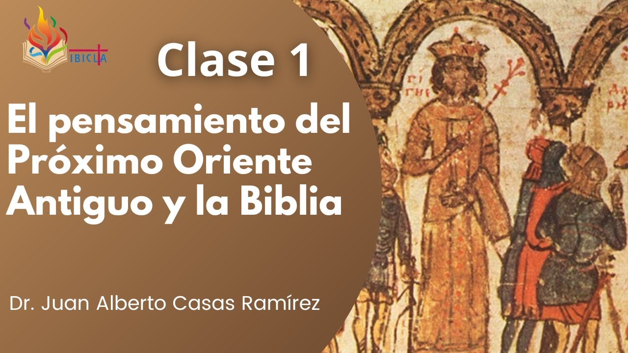 Clase 1 - El pensamiento del Próximo Oriente Antiguo y la Biblia
