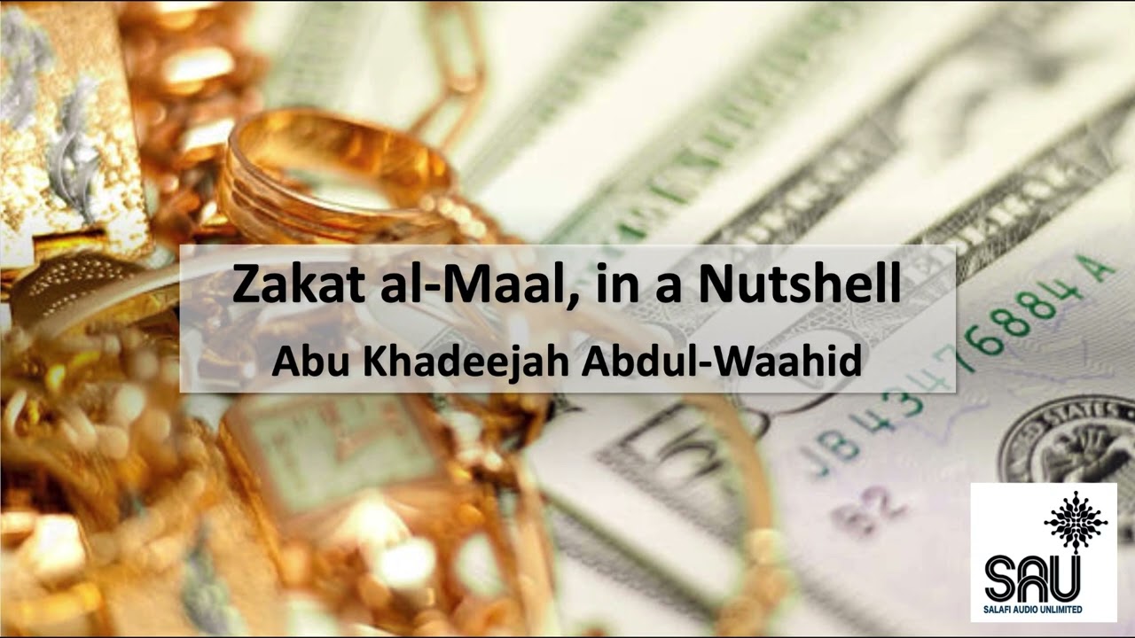 Zakat al-Maal, in a Nutshell - Abu Khadeejah Abdul-Waahid