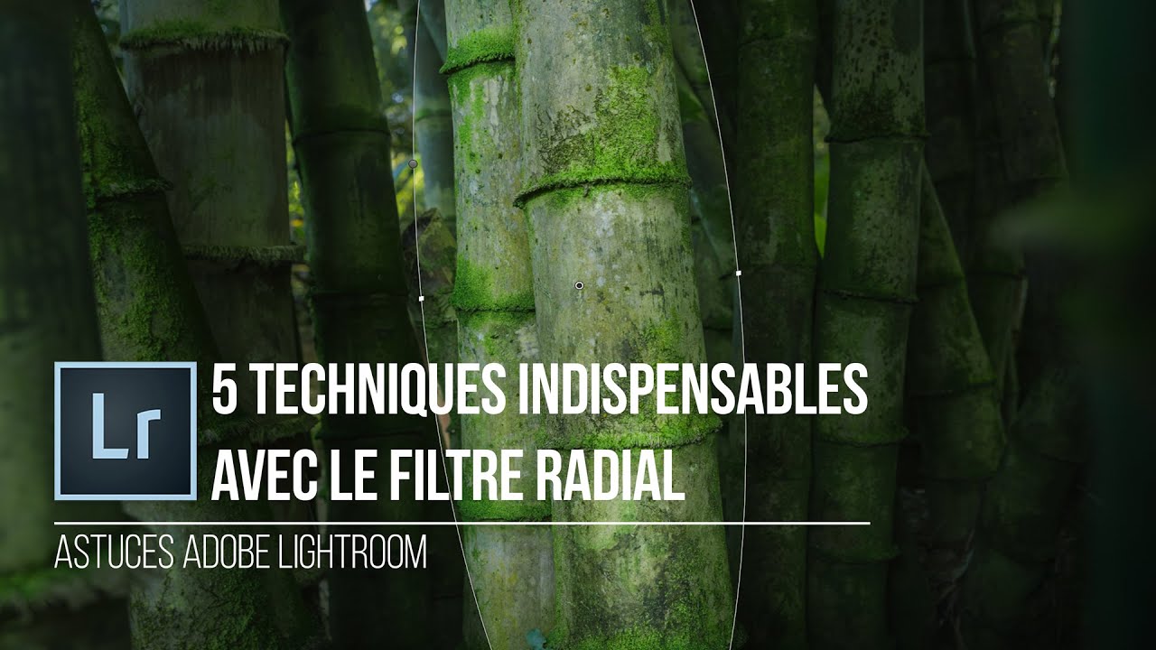 5 techniques INDISPENSABLES avec l'outil FILTRE RADIAL - Adobe Lightroom