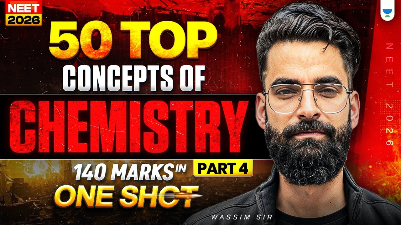 Top 50 Concepts Of Chemistry (Part 4) | NEET 2026 | Wassim Bhat Sir