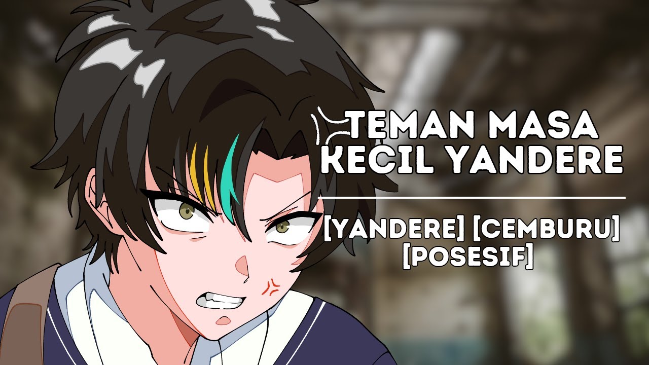 [ASMR RP] Teman Masa Kecil Kamu Ternyata Yandere | Yandere | Temen Masa Kecil | OneShot