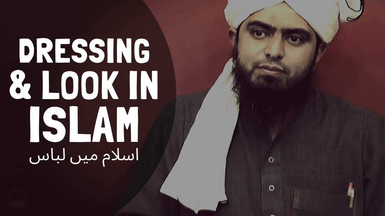 DRESSING & LOOK in ISLAM اسلام میں لباس (Engineer Muhammad Ali Mirza)