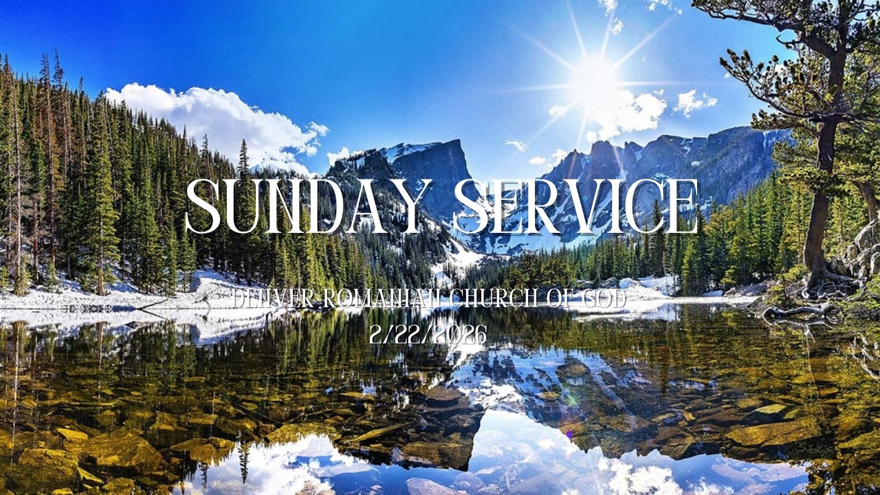 Sunday Service 2-22-26 | Denver Romanian Church Of God