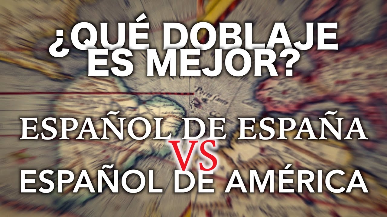 Doblaje ¿Español de España o Español de América?