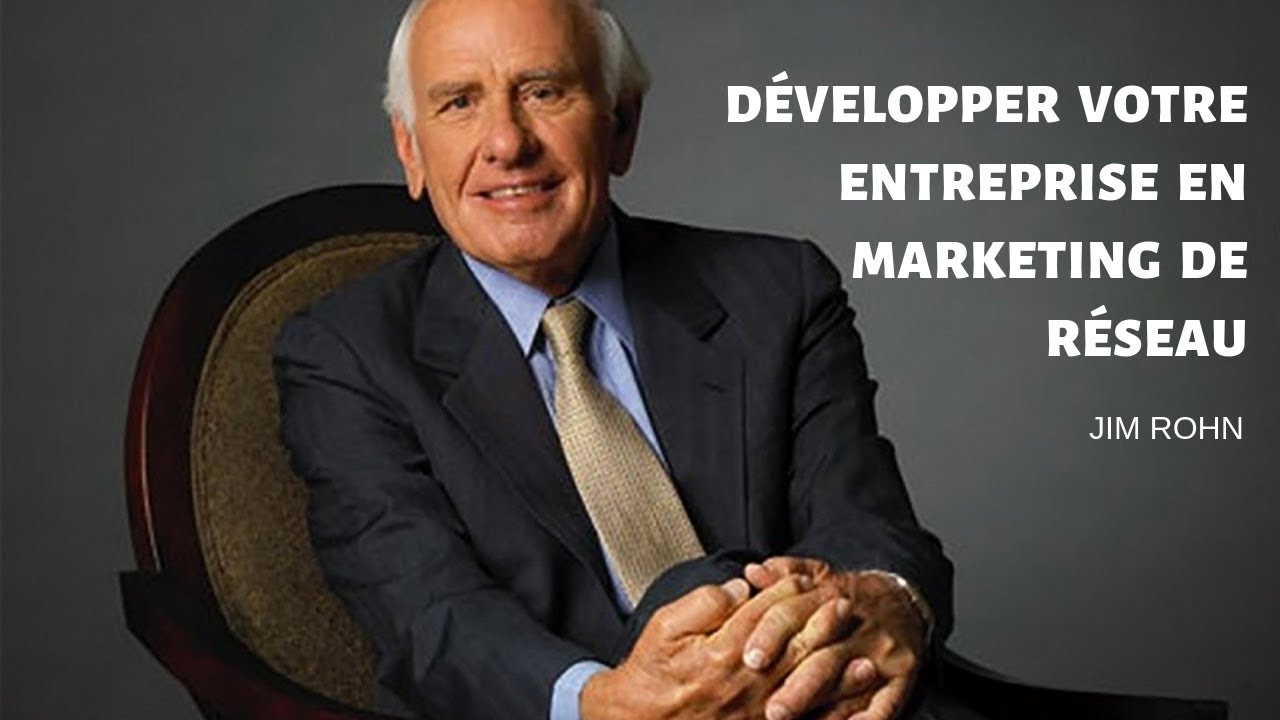 Développer votre entreprise de Marketing de Réseau - Jim Rohn