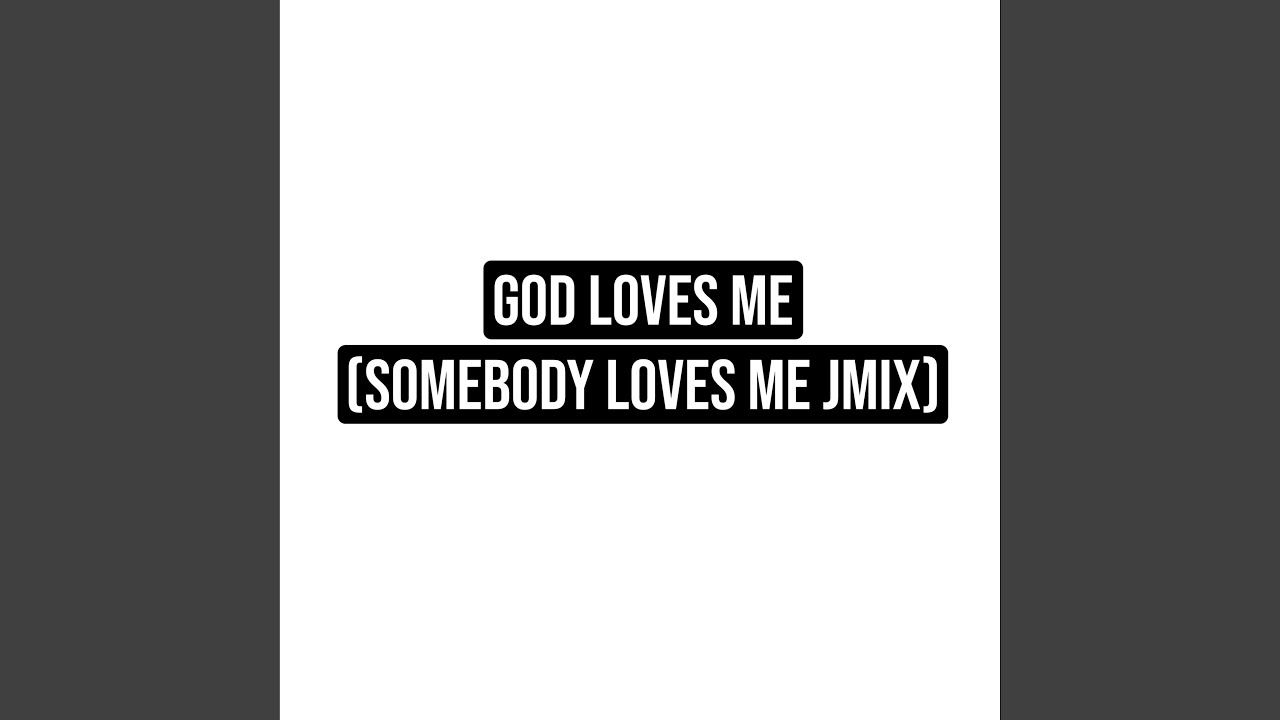 God loves me