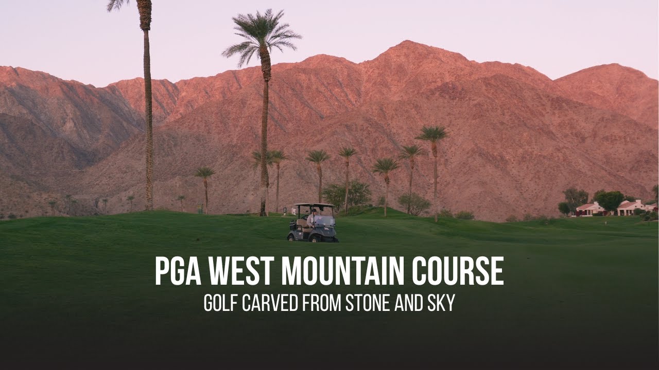 PGA WEST Mountain Course &ndash; Scenic Desert Golf in La Quinta, CA