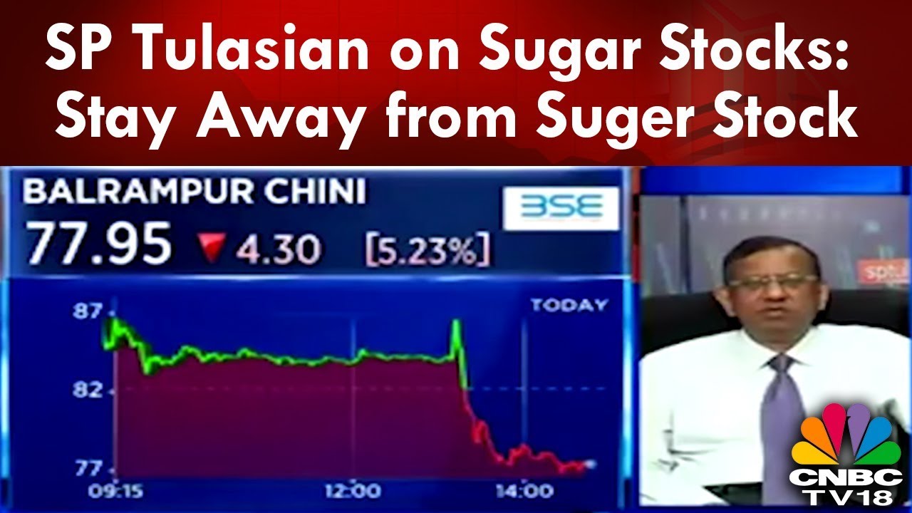 SP Tulsian on Sugar Stocks: Stay Away from Sugar Stocks | CNBC TV18