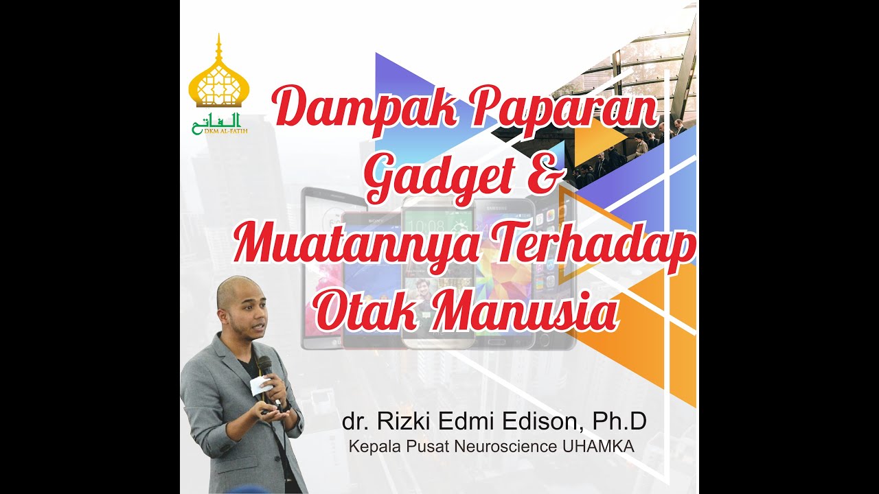 Dampak Paparan Gadget & Muatannya Terhadap Otak Manusia oleh dr. Rizky Edmi Edison, Ph.D