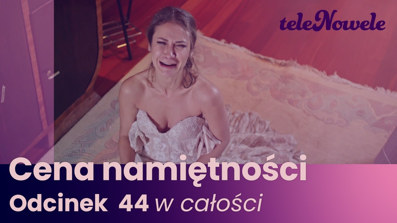 Cena Namiętności | Odcinek 44 | Cały odcinek po polsku