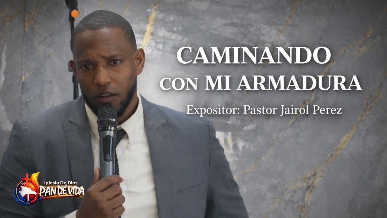 CAMINANDO CON MI ARMADURA | PASTOR JAIROL PEREZ