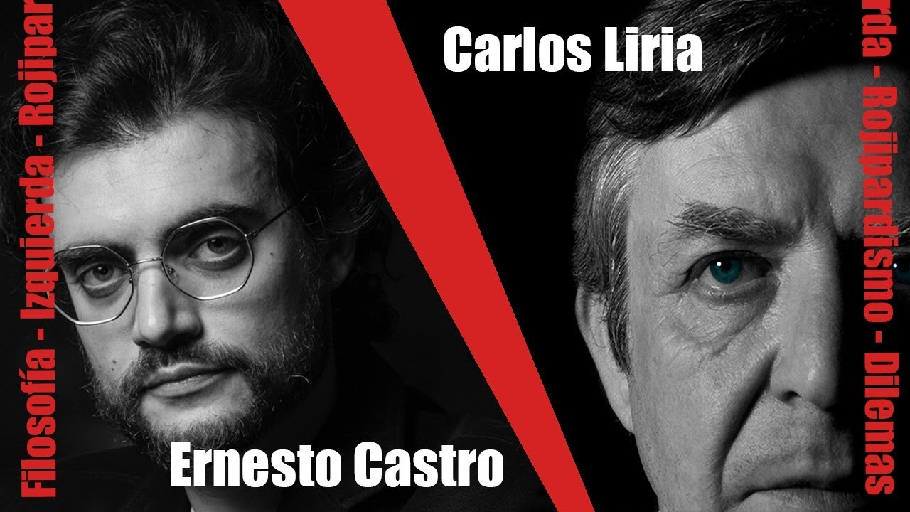 CARLOS FERNÁNDEZ LIRIA Y ERNESTO CASTRO | Filosofía, izquierda, rojipardismo. Dilemas.