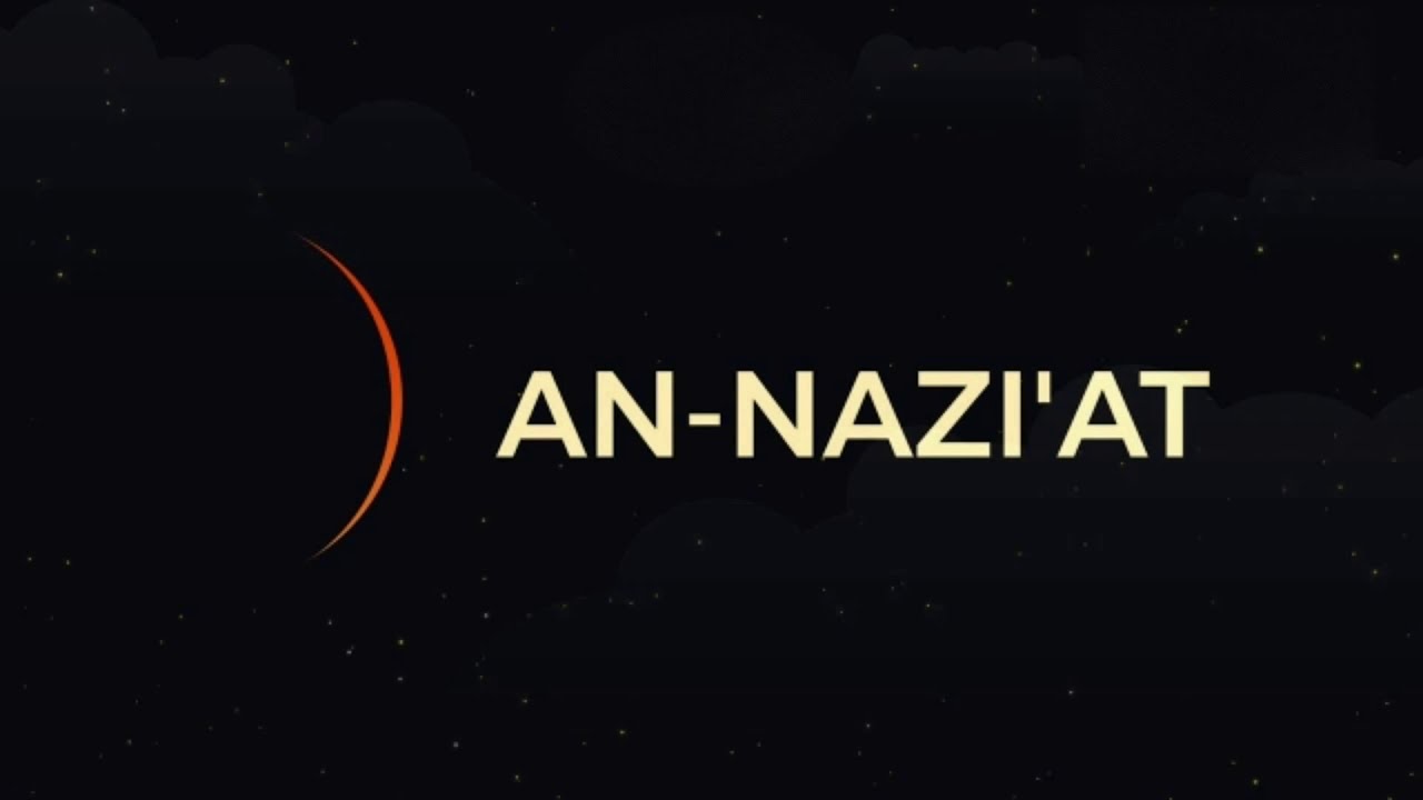 Surah An-Nazi'at 1-46 |&bull;| Membantu anda menghilangkan fikiran kotor