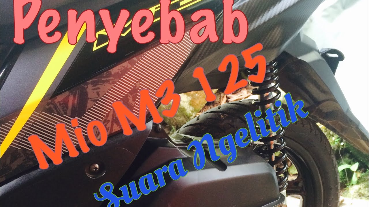 Penyebab Suara ngelitik pada MIO 125 / M3