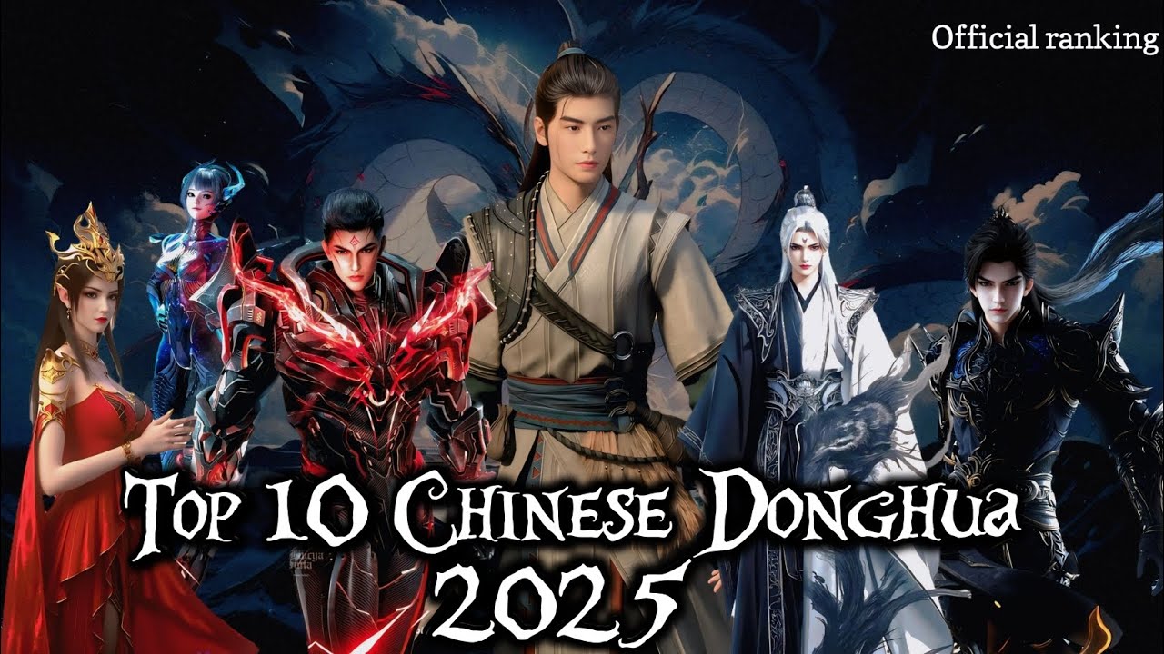 Top 10 Chinese Donghua 2025 Based on Views *Must watch 3d Chinese Anime .....