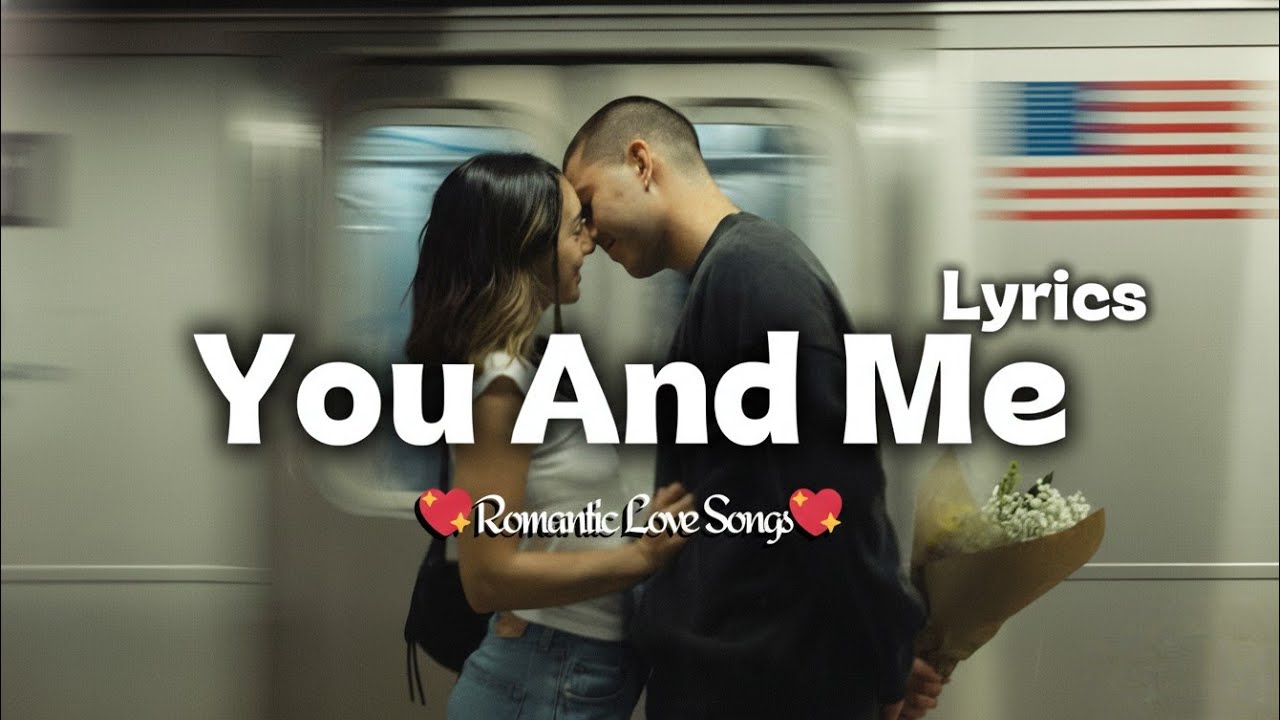 You and Me - Love Songs English Romantic | Trending Soft Songs | Trending English Love Songs 2026