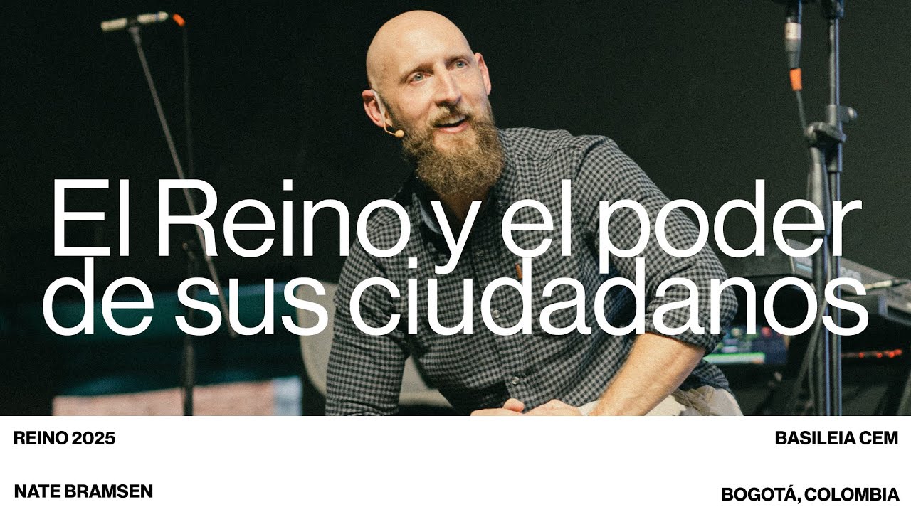 El Reino y el poder de sus ciudadanos — Nate Bramsen — CONGRESO REINO 2025