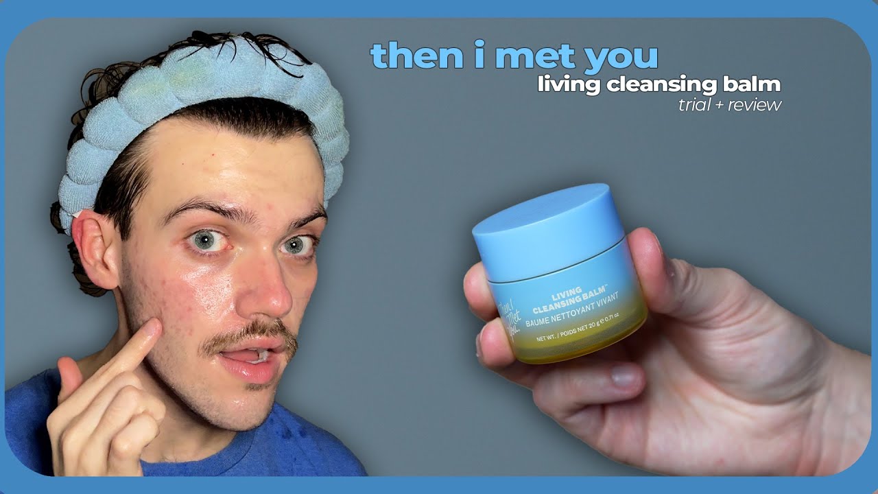 then i met you living cleansing balm | trial + review