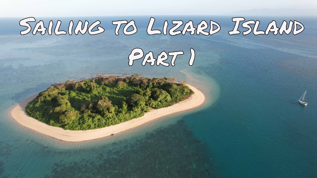 LIZARD ISLAND! by sail - PART 1 | Episode 41
